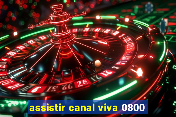 assistir canal viva 0800